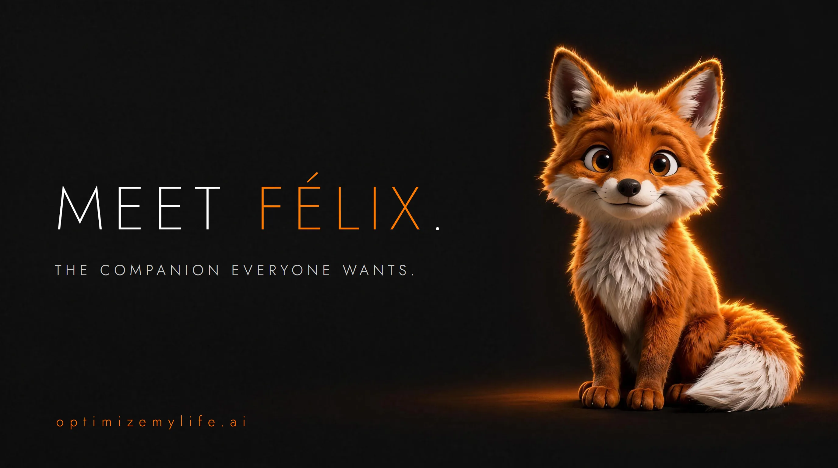 Meet Félix — the companion everyone wants